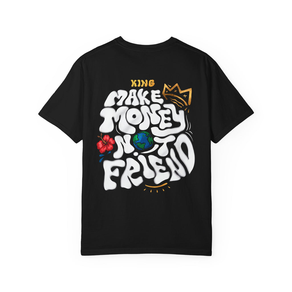 Make Money Not Friends - T-Shirt