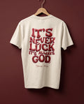 It's Never Luck, It's Always God" T-Shirt