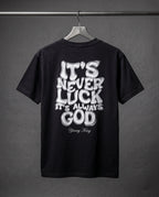 It's Never Luck, It's Always God" T-Shirt