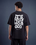It's Never Luck, It's Always God" T-Shirt